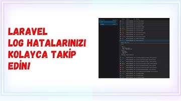 LARAVEL LOG HATALARINIZI KOLAYCA TAKİP EDİN