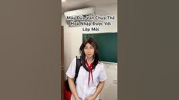 Mấy đứa tới bây giờ vẫn chưa thể hoà nhập được với lớp mới kiểu :)) #anhmoney #hocsinh #shorts