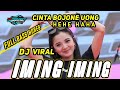 DJ IMING IMING Yang Lagi viral - cinta bojone uong hehe haha - full full bass 🔊🔊