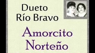 Dueto Río Bravo: Amorcito Norteño. chords