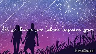 All We Have Is Love by Sabrina Carpenter Lyrics
