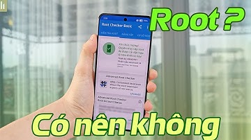 Có nên Root máy để chơi game - Ưu Nhược điểm và cách Root máy!!