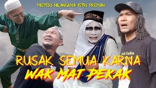 Rusak Semua Karna Wak Mat Pekak - Misteri Hilangnya Istri Preman # komedi #Atok_Labu