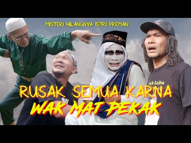 Rusak Semua Karna Wak Mat Pekak - Misteri Hilangnya Istri Preman # komedi #Atok_Labu class=