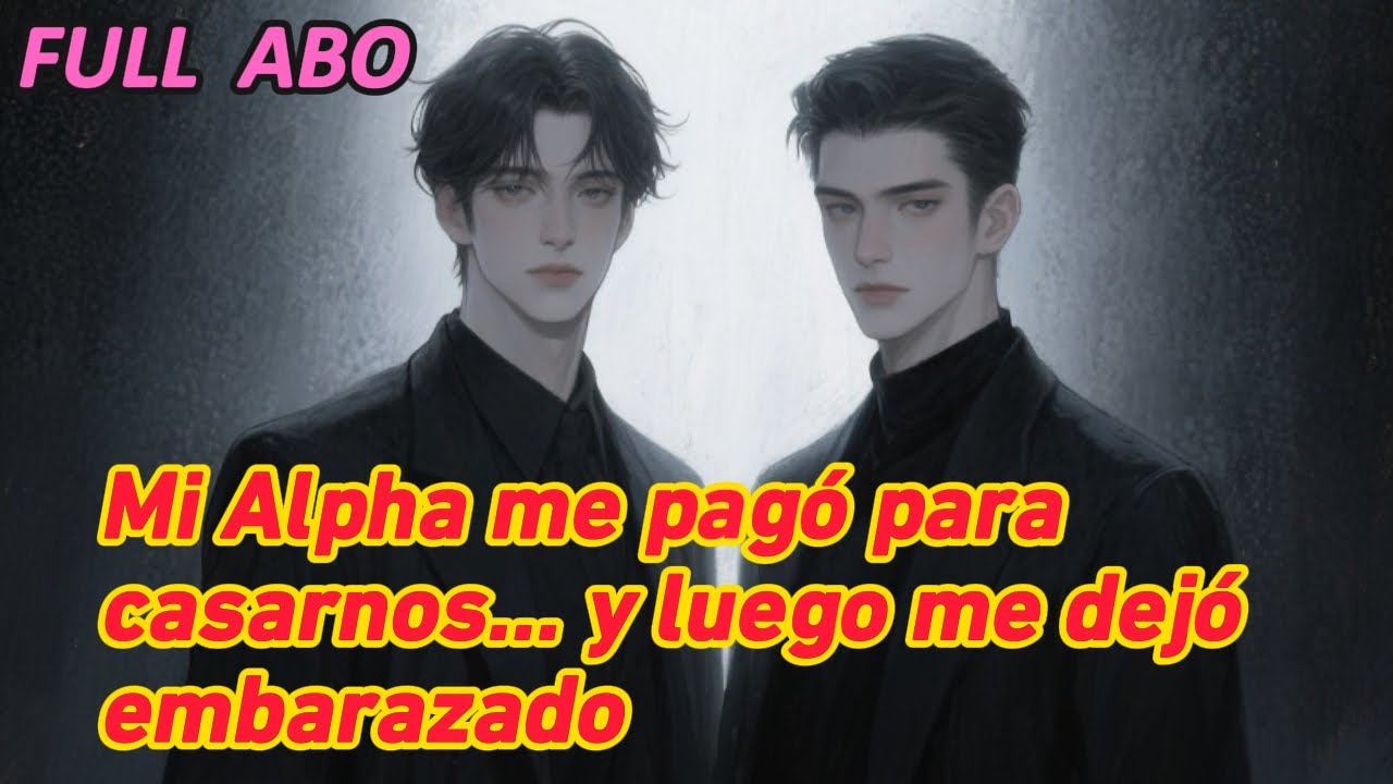 Mi Alpha me pagó para casarnos… y luego me dejó embarazado #bl #fanfic