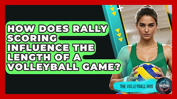 How Does Rally Scoring Influence The Length Of A Volleyball Game? - The Volleyball Hub