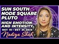 SUN SOUTH NODE SQUARE PLUTO HIGH EMOTION AND INTENSITY Oct 15-21 2023 Astrology Horoscope