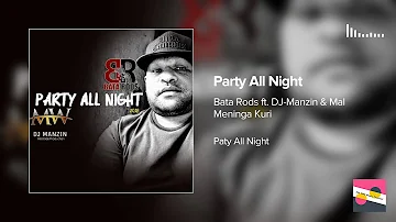 Bata Rods ft.  DJ-Manzin & Mal Meninga Kuri - Party All Night