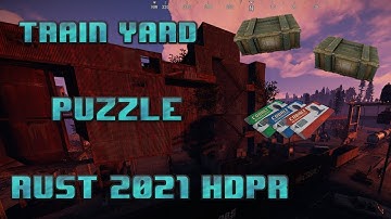 Rust Train Yard Puzzle | Rust 2021 HDRP