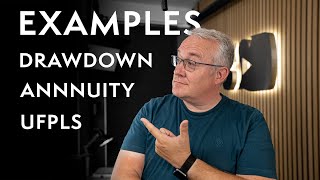 Drawdown, UFPLS or Annuity  EXAMPLES!