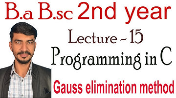 b.a b.sc 2nd year programming in c and numerical method gauss elimination method chapter 2 by monu