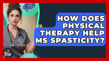 How Does Physical Therapy Help MS Spasticity? - MS Support Network