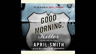 Good Morning, Killer An Ana Grey Mystery Audiobook By April Smith