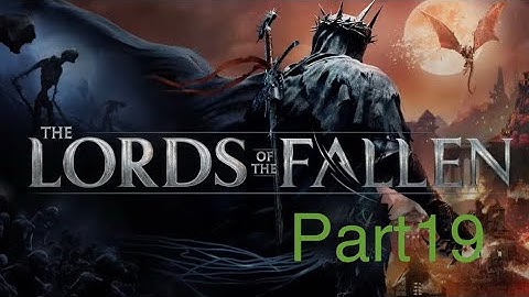 The lords of fallen  campaign  walk-through part  19