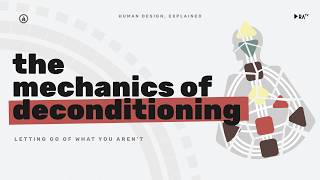 The Mechanics of Deconditioning: Letting Go of What You Aren't