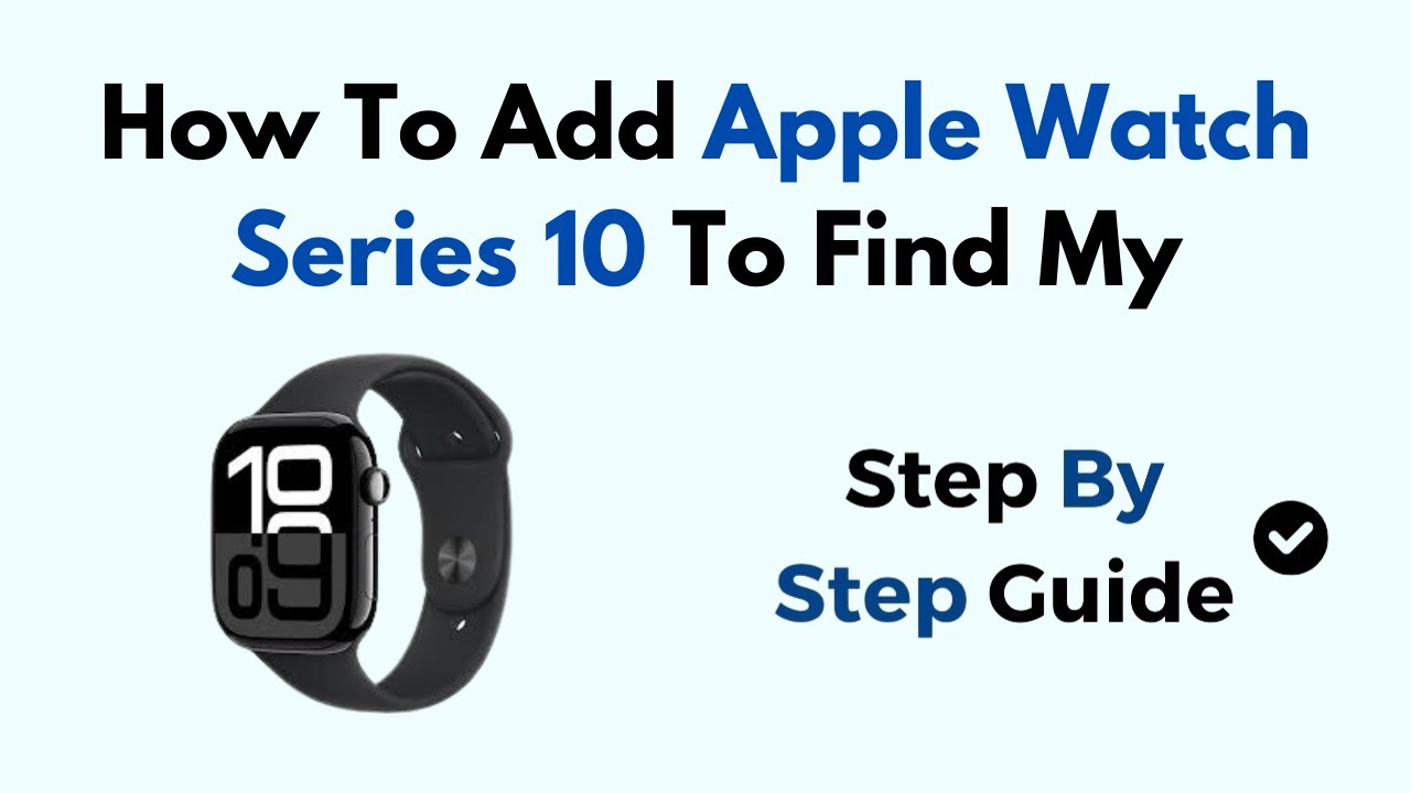 How To Add Apple Watch Series 10 To Find My - YouTube