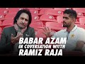 Babar Azam In Conversation With Ramiz Raja | PCB | MA2E