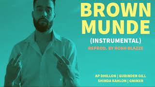 Brown Munde (Instrumental) | Rosh Blazze | AP DHILLON | GURINDER GILL | SHINDA KAHLON | GMINXR