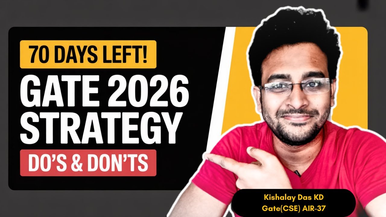 Final 70 Days Strategy for GATE 2026 | Do's and Don'ts | Kishalay Das ...