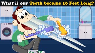 What if our Teeth become 10 Feet Long? + more videos | #aumsum #kids #children #education #whatif