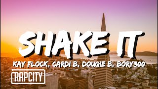 Kay Flock - Shake It (Lyrics) ft. Cardi B, Dougie B \& Bory300