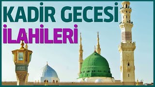 KADİR GECESİ İLAHİLERİ | EN GÜZEL EN ÖZEL KADİR GECESİ İLAHİLERİ