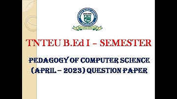 TNTEU B.Ed I-SEMESTER: TODAY PEDAGOGY OF COMPUTER SCIENCE (APRIL – 2023) QUESTION PAPER MCQS ANSWERS