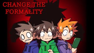 Change The Formalityeddsworld