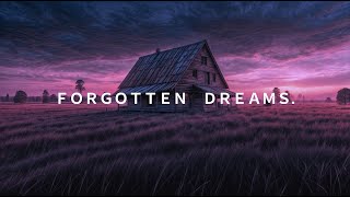 forgotten dreams.