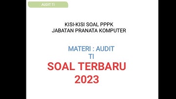 KISI-KISI SOAL PPPK PRANATA KOMPUTER 2023 MATERI AUDIT TI
