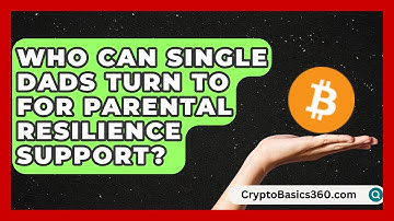 Who Can Single Dads Turn To for Parental Resilience Support? | Single Parent Support Hub News