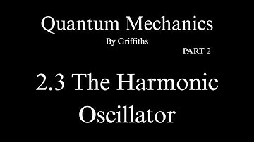2.3 The Harmonic Oscillator - PART 2 Analytic Method