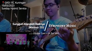Sungguh Alangkah Baiknya (Mazmur 133) - Symphony Music | Sunday Service Guitar Cam   In Ear Mix