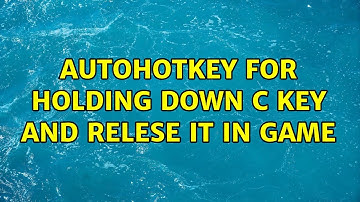 AutoHotKey for holding down C key and relese it in game (2 Solutions!!)