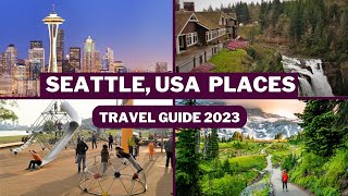 Seattle Travel Guide 2023 - Best Places to Visit and top tourists attractions in Seattle USA