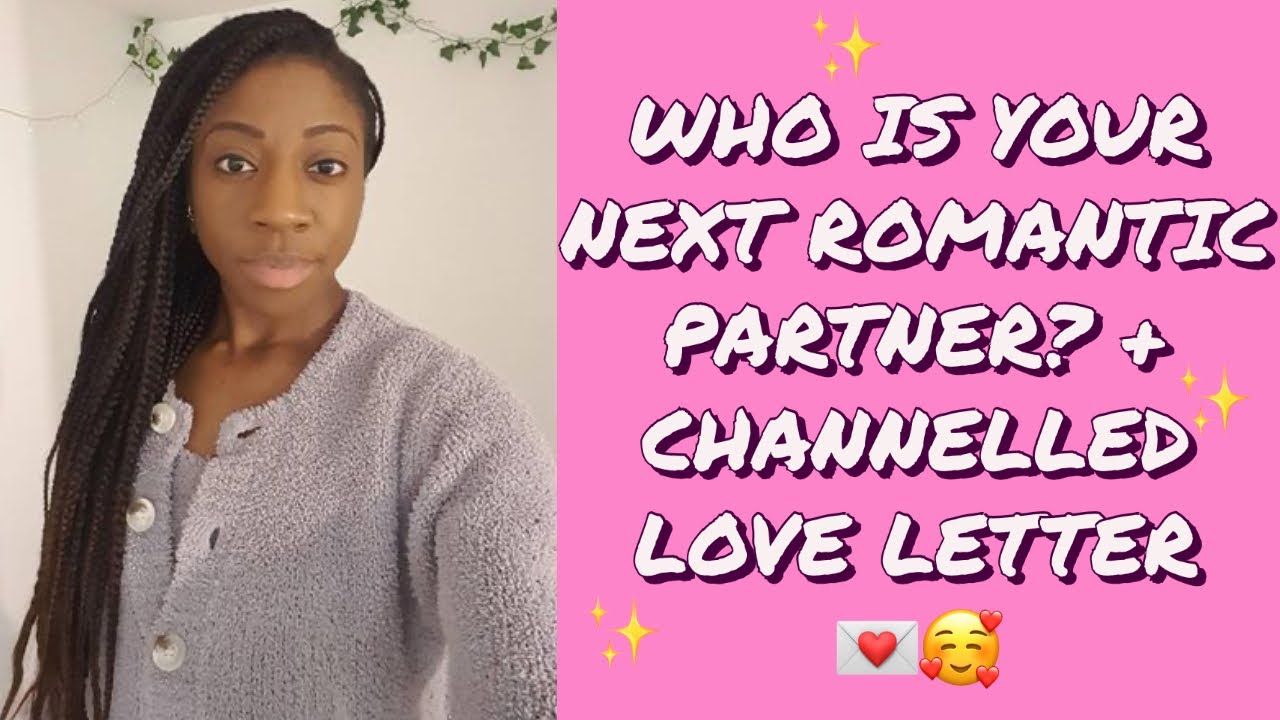 WHO IS YOUR NEXT ROMANTIC PARTNER?💞 + CHANNELLED LOVE LETTER 💌 PICK A CARD 🔮
