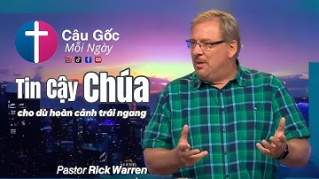 Tin cậy Chúa - cho dù hoàn cảnh trái ngang - 𝘗𝘢𝘴𝘵𝘰𝘳 𝙍𝙞𝙘𝙠 𝙒𝙖𝙧𝙧𝙚𝙣 - Câu Gốc Mỗi Ngày