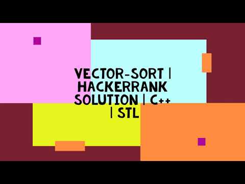 VECTOR-SORT | HACKERRANK SOLUTION | C++ | STL