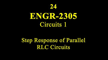 24 ENGR 2305 Step Response of Parallel RLC Circuits