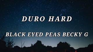 Black Eyed Peas, Becky G - Duro Hard (Letra/Lyrics)