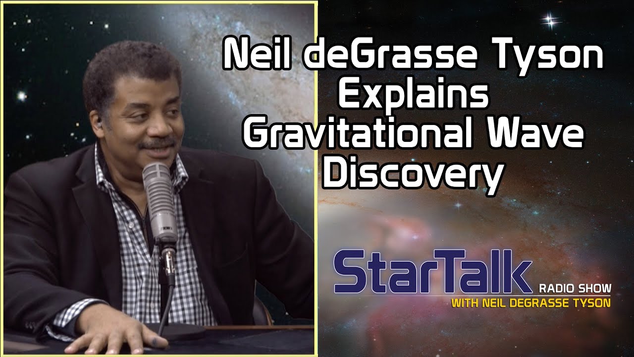 Neil deGrasse Tyson Explains Gravitational Wave Discovery Neil deGrasse Tyson Explains Gravitational Wave Discovery