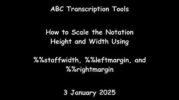 ABC Transcription Tools - How to Scale the Notation Width and Height using Standard ABC Annotations