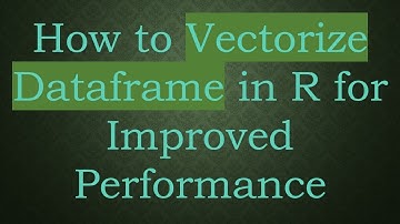 How to Vectorize Dataframe in R for Improved Performance
