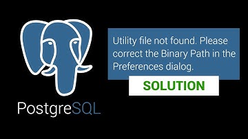 PgAdmin - Utility file not found.Please correct the Binary Path in the Preferences dialog - Hatası