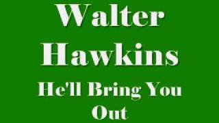 Walter Hawkins - He'll Bring You Out chords