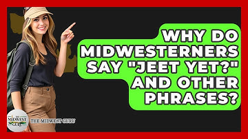 Why Do Midwesterners Say "Jeet Yet?" And Other Phrases? - The Midwest Guru