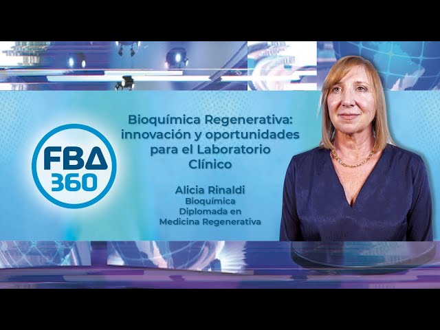 FBA360 – Episodio 7: Bioquímica regenerativa: innovación y oportunidades para el Laboratorio Clínico