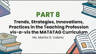 Part 8: Trends, Strategies, Innovations, and Practices in Teaching under the MATATAG Curriculum