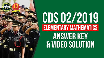 CDS 2 2019 Elementary Mathematics Question Paper, Answer Key and Solution