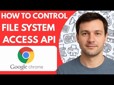 How To Control Google Chrome File System Access API Full Guide 2026 Step By Step